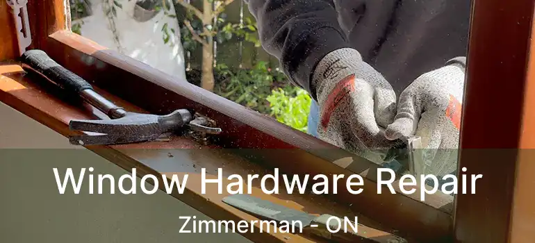  Window Hardware Repair Zimmerman - ON