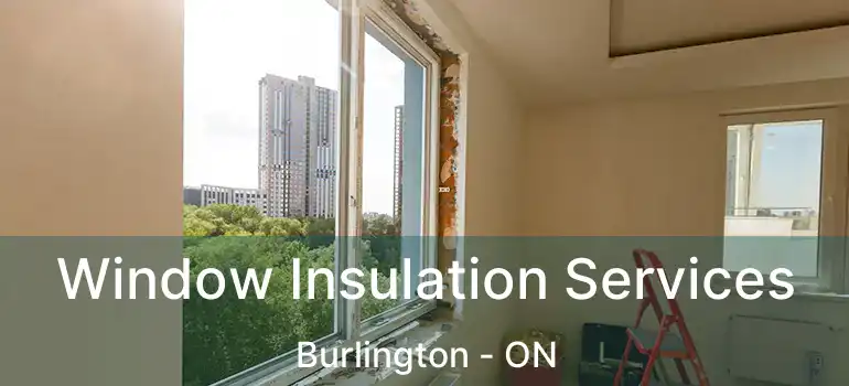  Window Insulation Services Burlington - ON