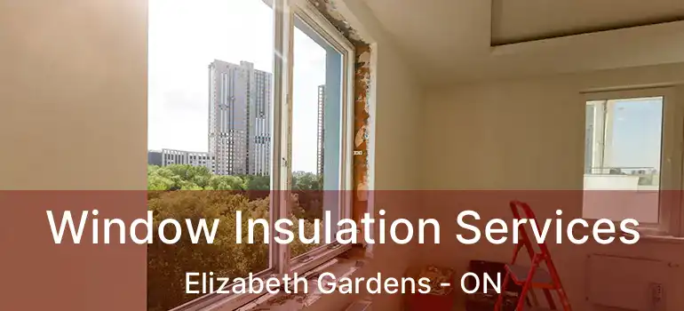  Window Insulation Services Elizabeth Gardens - ON