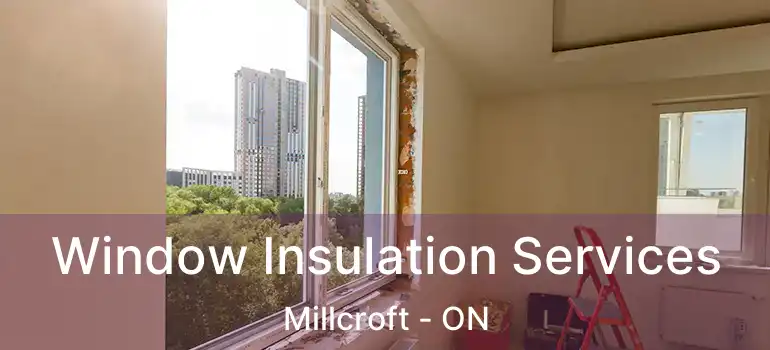  Window Insulation Services Millcroft - ON