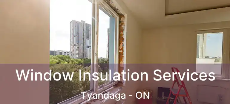  Window Insulation Services Tyandaga - ON