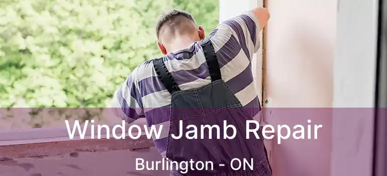  Window Jamb Repair Burlington - ON