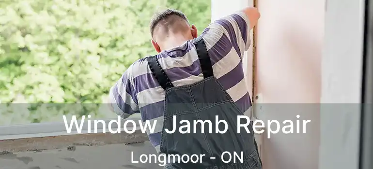  Window Jamb Repair Longmoor - ON