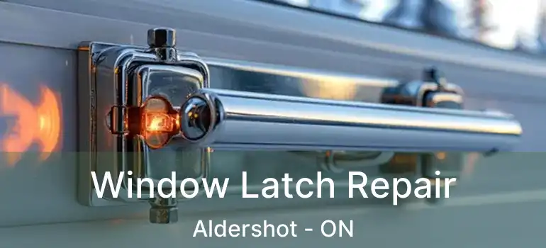  Window Latch Repair Aldershot - ON