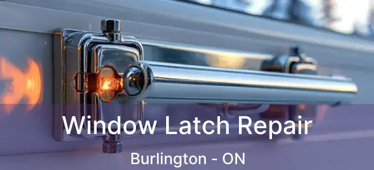  Window Latch Repair Burlington - ON