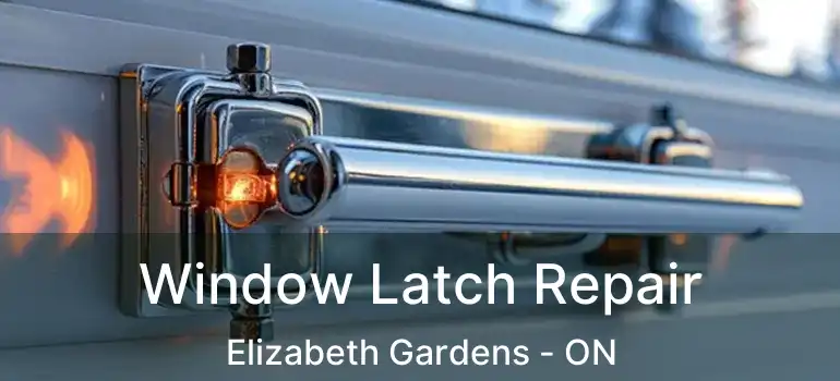  Window Latch Repair Elizabeth Gardens - ON