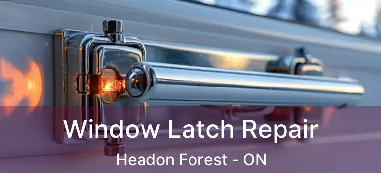  Window Latch Repair Headon Forest - ON