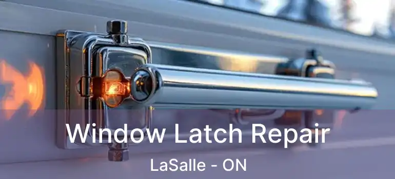  Window Latch Repair LaSalle - ON