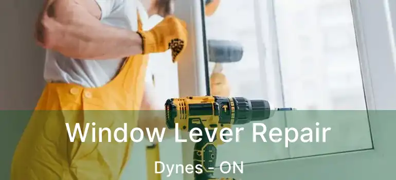  Window Lever Repair Dynes - ON