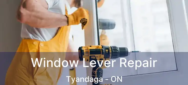  Window Lever Repair Tyandaga - ON