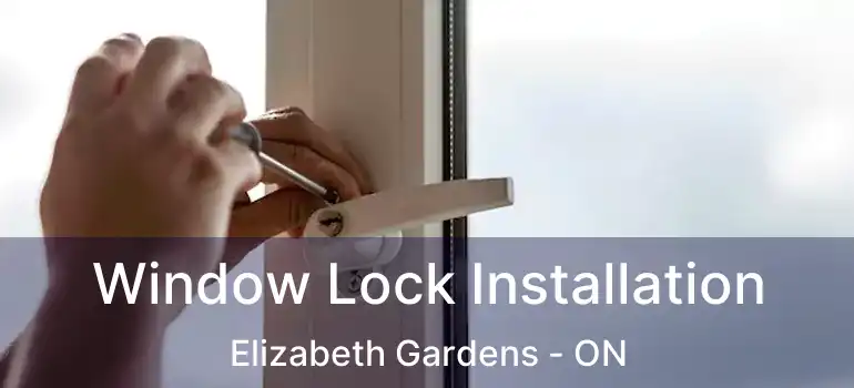  Window Lock Installation Elizabeth Gardens - ON