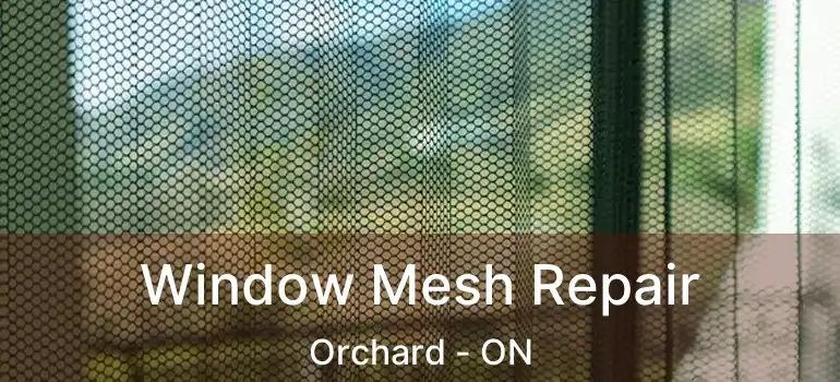  Window Mesh Repair Orchard - ON