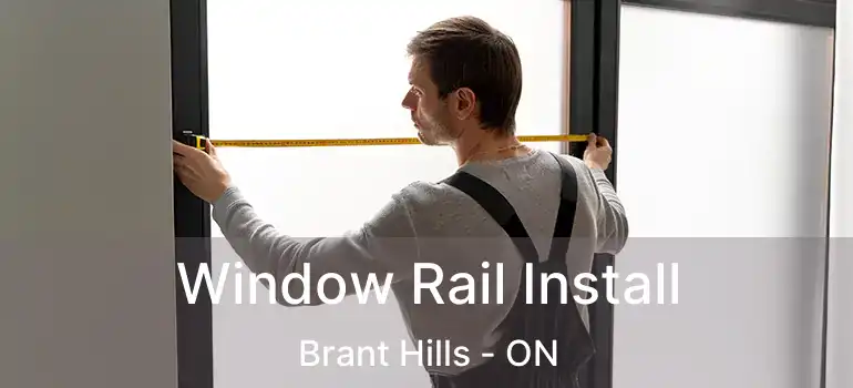  Window Rail Install Brant Hills - ON