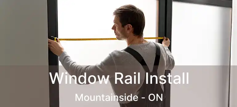  Window Rail Install Mountainside - ON