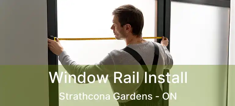  Window Rail Install Strathcona Gardens - ON