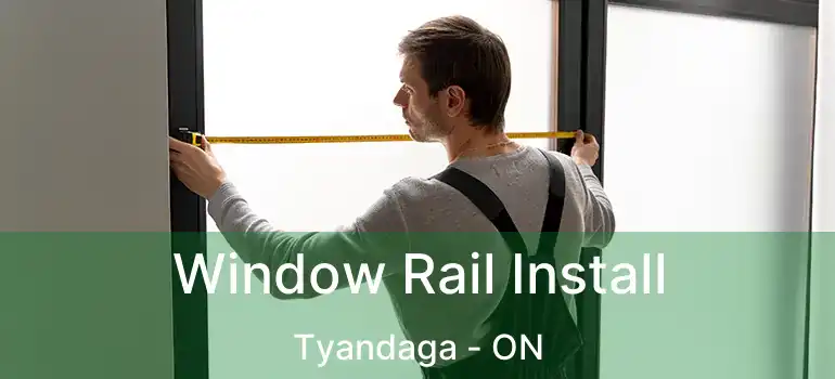  Window Rail Install Tyandaga - ON