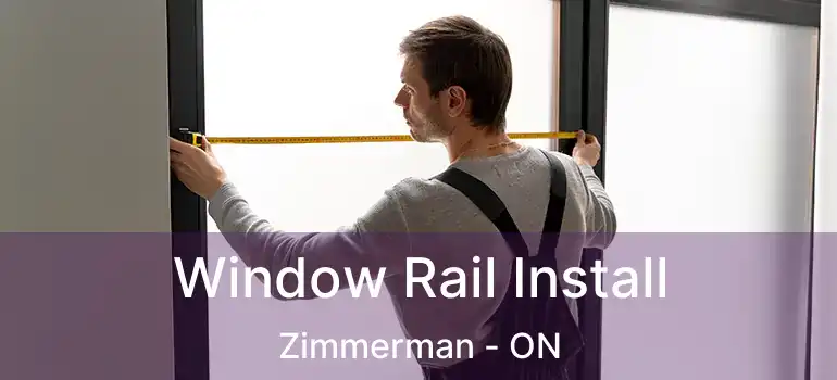  Window Rail Install Zimmerman - ON