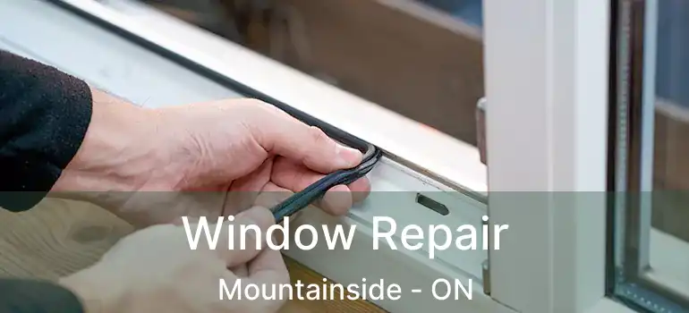  Window Repair Mountainside - ON