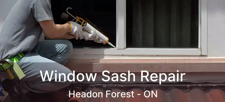  Window Sash Repair Headon Forest - ON