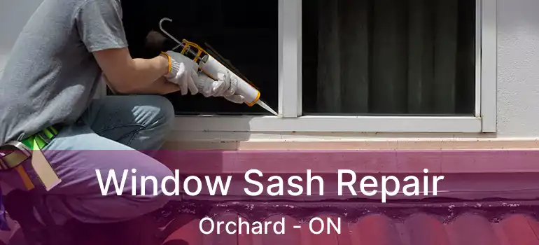  Window Sash Repair Orchard - ON