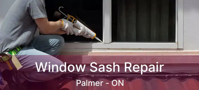  Window Sash Repair Palmer - ON
