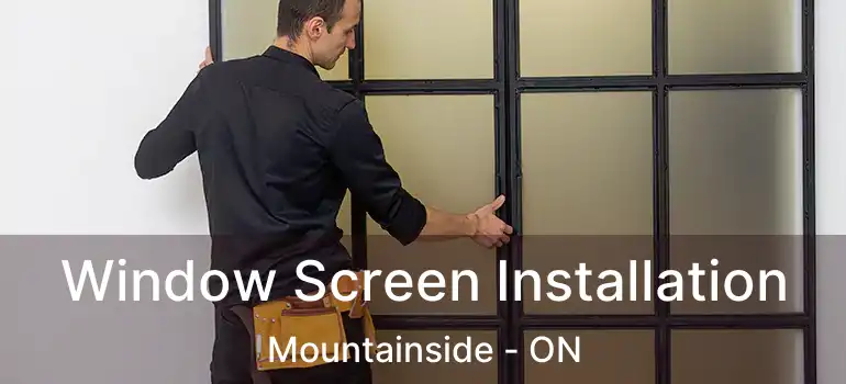  Window Screen Installation Mountainside - ON