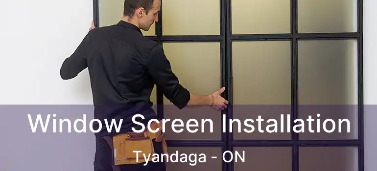  Window Screen Installation Tyandaga - ON