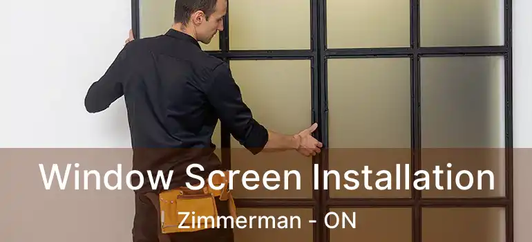  Window Screen Installation Zimmerman - ON