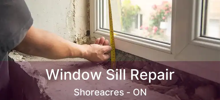  Window Sill Repair Shoreacres - ON