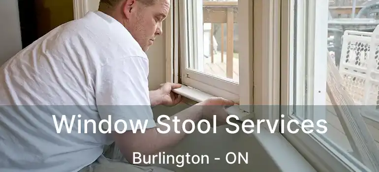  Window Stool Services Burlington - ON