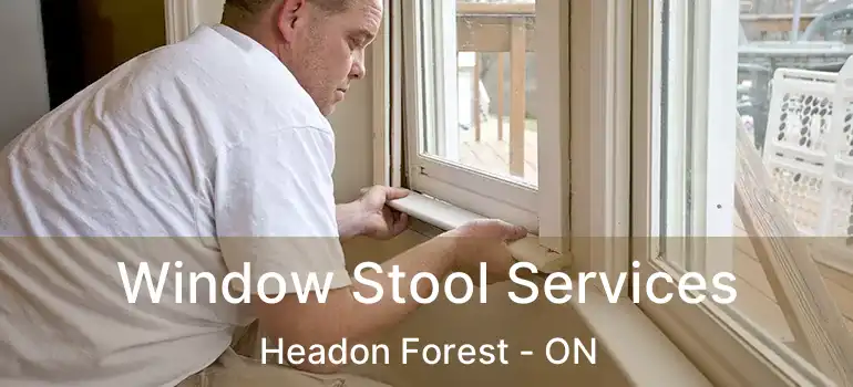  Window Stool Services Headon Forest - ON