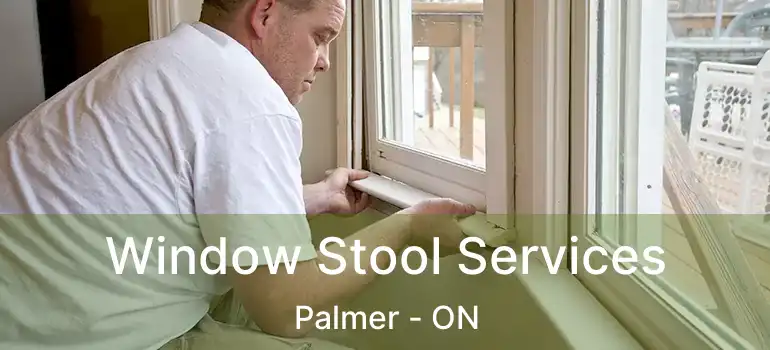  Window Stool Services Palmer - ON