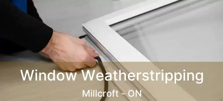  Window Weatherstripping Millcroft - ON