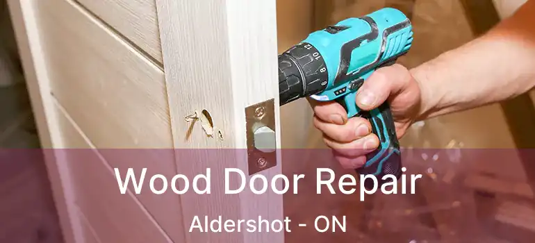  Wood Door Repair Aldershot - ON