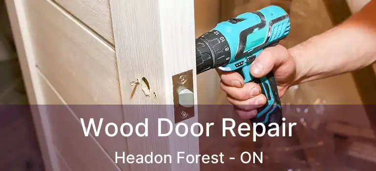  Wood Door Repair Headon Forest - ON