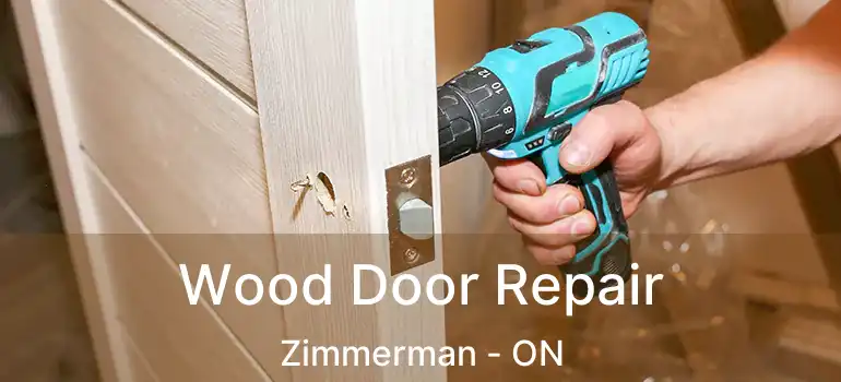  Wood Door Repair Zimmerman - ON