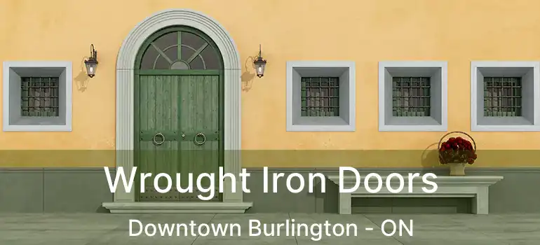  Wrought Iron Doors Downtown Burlington - ON