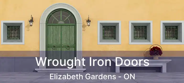  Wrought Iron Doors Elizabeth Gardens - ON