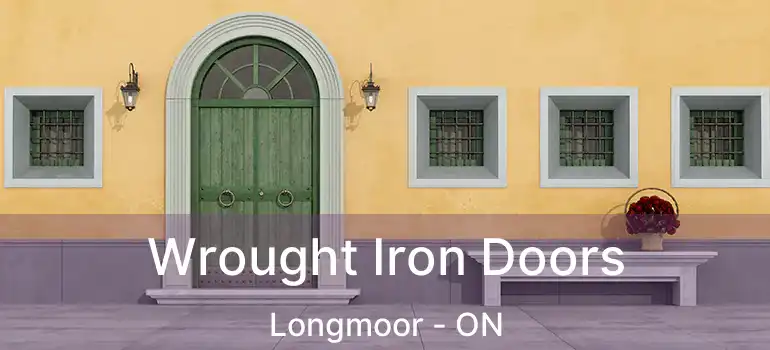  Wrought Iron Doors Longmoor - ON