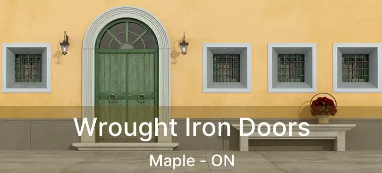  Wrought Iron Doors Maple - ON