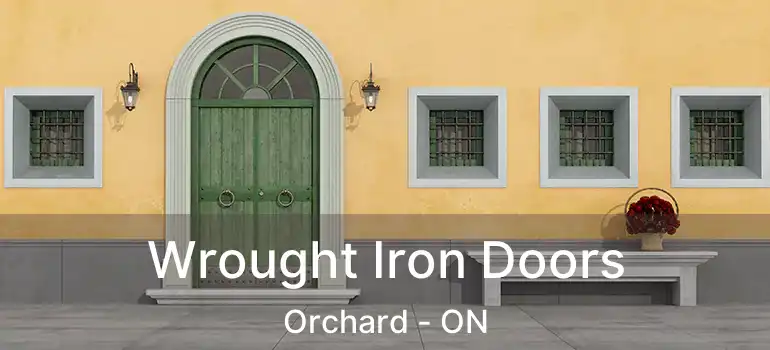  Wrought Iron Doors Orchard - ON